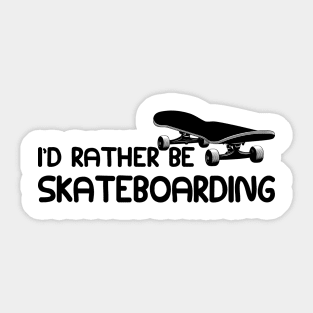 Skateboarder - I'd rather be skateboarding Sticker